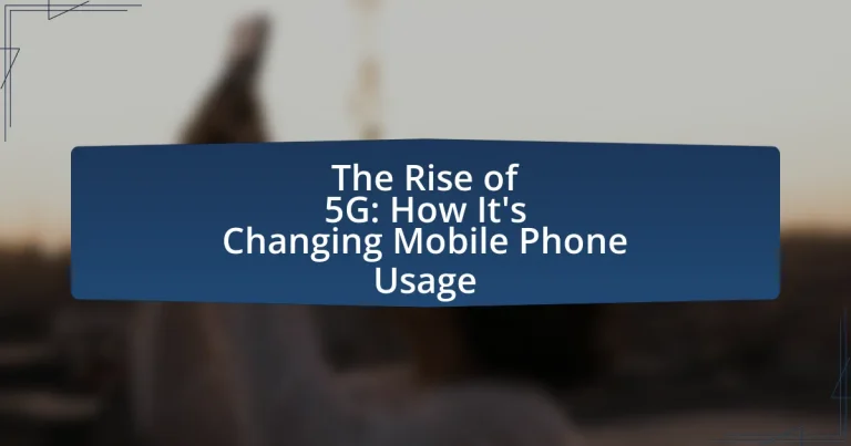 The Rise of 5G: How It’s Changing Mobile Phone Usage