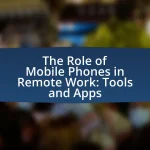 The Role of Mobile Phones in Remote Work: Tools and Apps