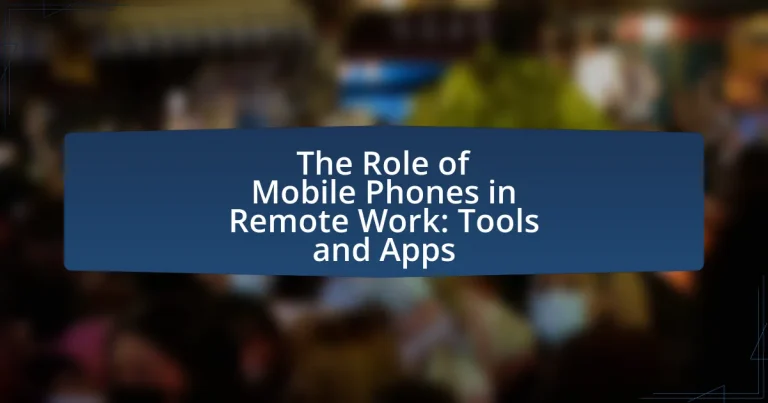 The Role of Mobile Phones in Remote Work: Tools and Apps