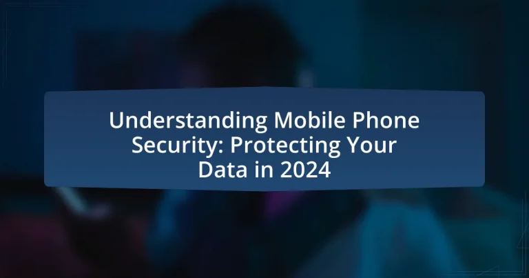 Understanding Mobile Phone Security: Protecting Your Data in 2024