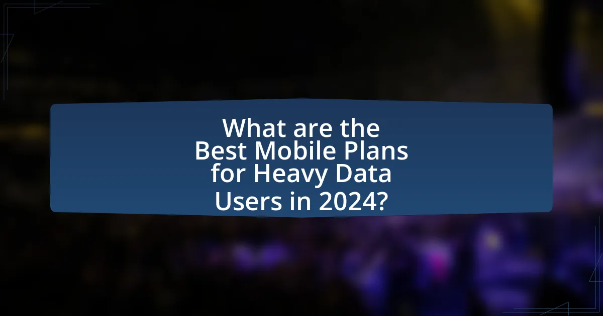 What are the Best Mobile Plans for Heavy Data Users in 2024?