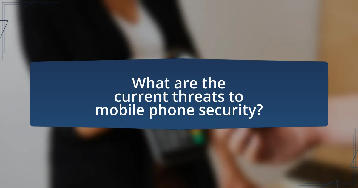 What are the current threats to mobile phone security?