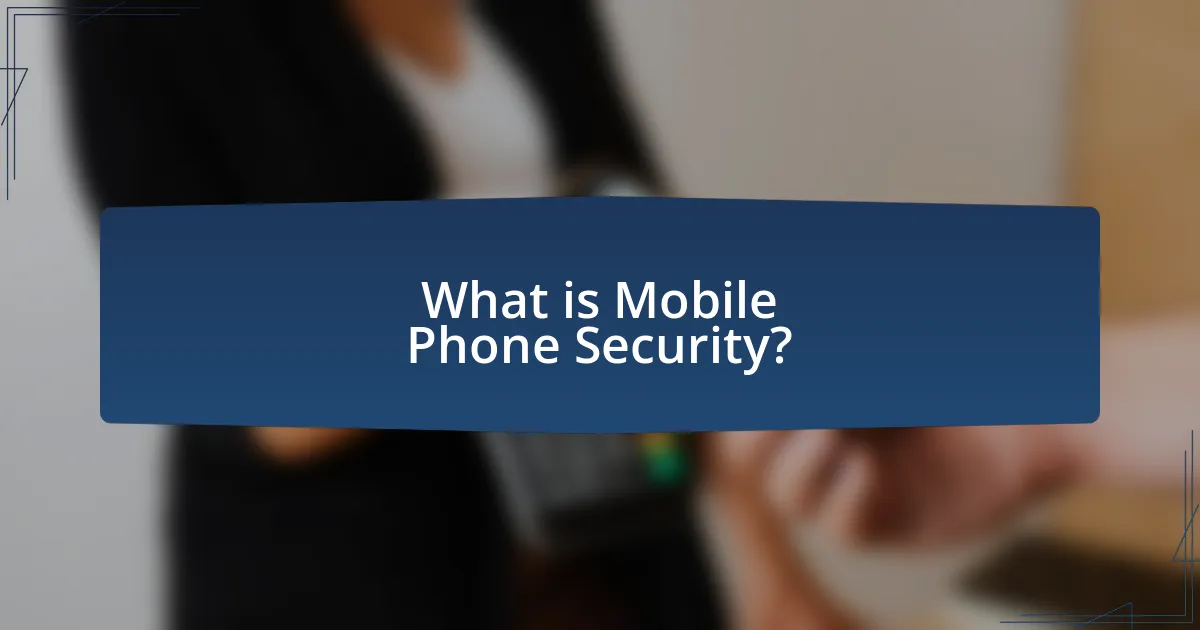 What is Mobile Phone Security?