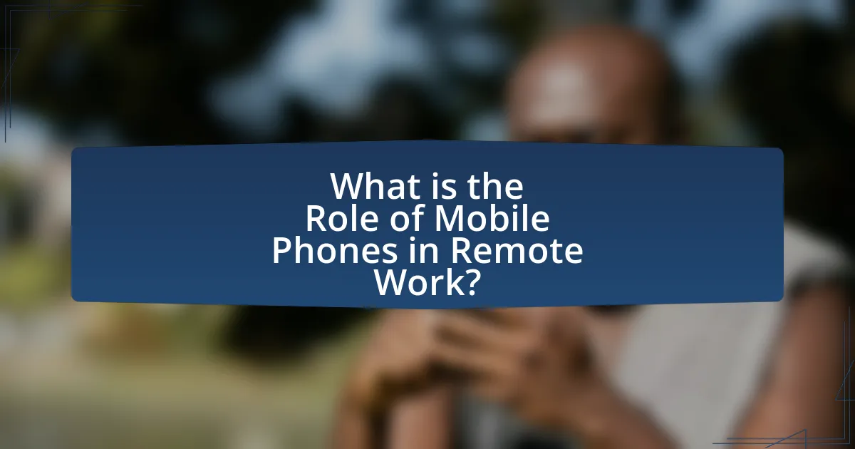What is the Role of Mobile Phones in Remote Work?